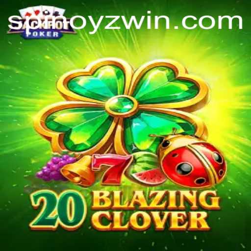 Explore the Exciting World of 20BlazingClover: A New Gaming Sensation