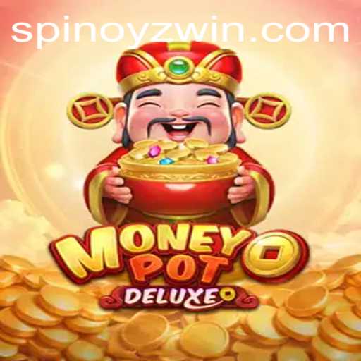 Unlocking the Thrills of MoneyPotDELUXE Through SPINOYZ